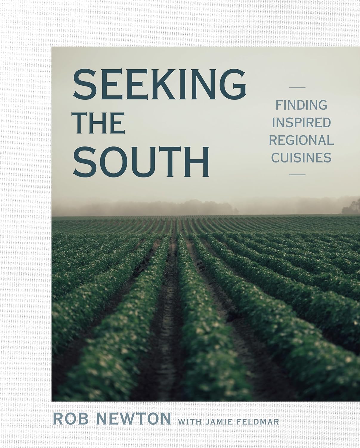 Seeking the South: Finding Inspired Regional Cuisines: A Cookbook