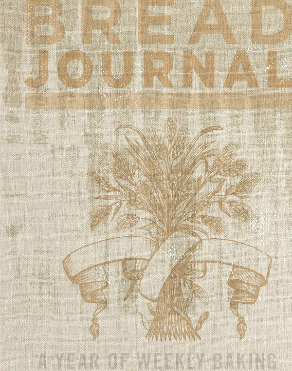 Bread Journal: A Year of Weekly Baking